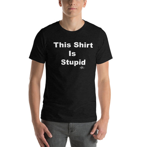 Stupid Shirt
